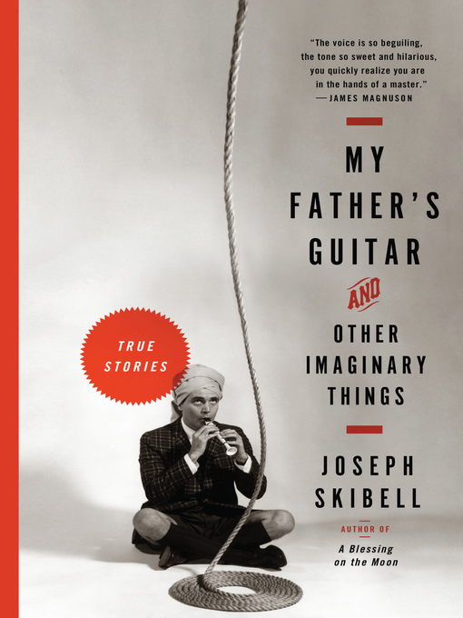 Title details for My Father's Guitar and Other Imaginary Things by Joseph Skibell - Available